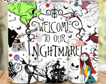 May include: White tumbler featuring characters and imagery from "The Nightmare Before Christmas." The design includes Jack Skellington, Sally, Oogie Boogie, and the text "WELCOME TO OUR NIGHTMARE." The tumbler has a silver straw and a black lid.