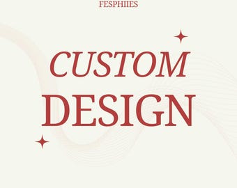 CUSTOM DESIGNS