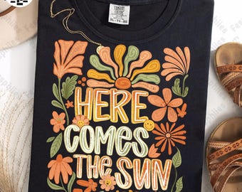 Retro Here Comes The Sun Png, Cute Summer Shirt Png, Trendy Summer Vibes Png, Boho Floral Png, Groovy Preppy Png, Funny Hippie Design