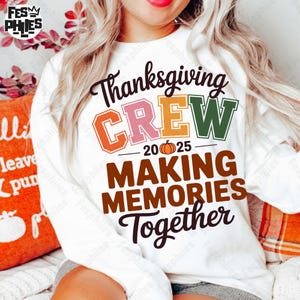 Thanksgiving Crew 2025 Png, Fall Family Sublimation, Making Memories Together Png, Matching Thanksgiving Shirt Design, Autumn Pumpkin Png