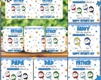 Custom This Day Would Be Meaningless Without Us Mug 11oz Png, Custom Gift For Dad, Happy Father's Day 11oz Mug Wrap Design, Mug Gift For Dad