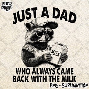 Just A Dad Who Always Came Back With The Milk Png, Retro Dad Raccoon Shirt Png, Funny Father’s Day Png, Came Back With The Milk Png