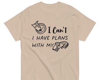 I can't I have plans with my dog | Funny Shirt Unisex - Perfect Gift