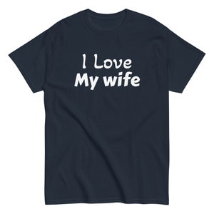 I love my wife | Funny Shirt Men - Perfect Gift