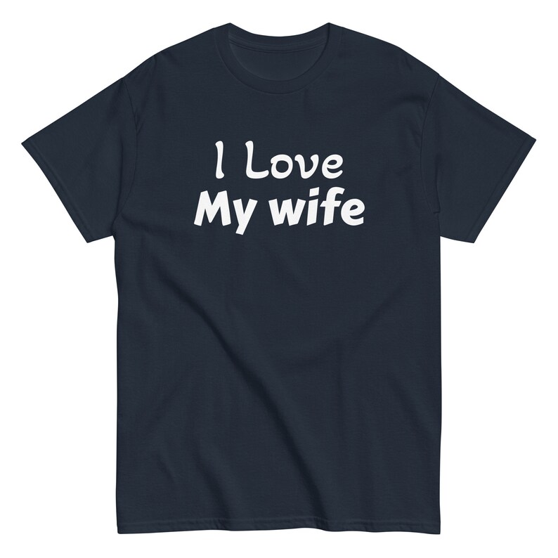 I love my wife | Funny Shirt Men - Perfect Gift