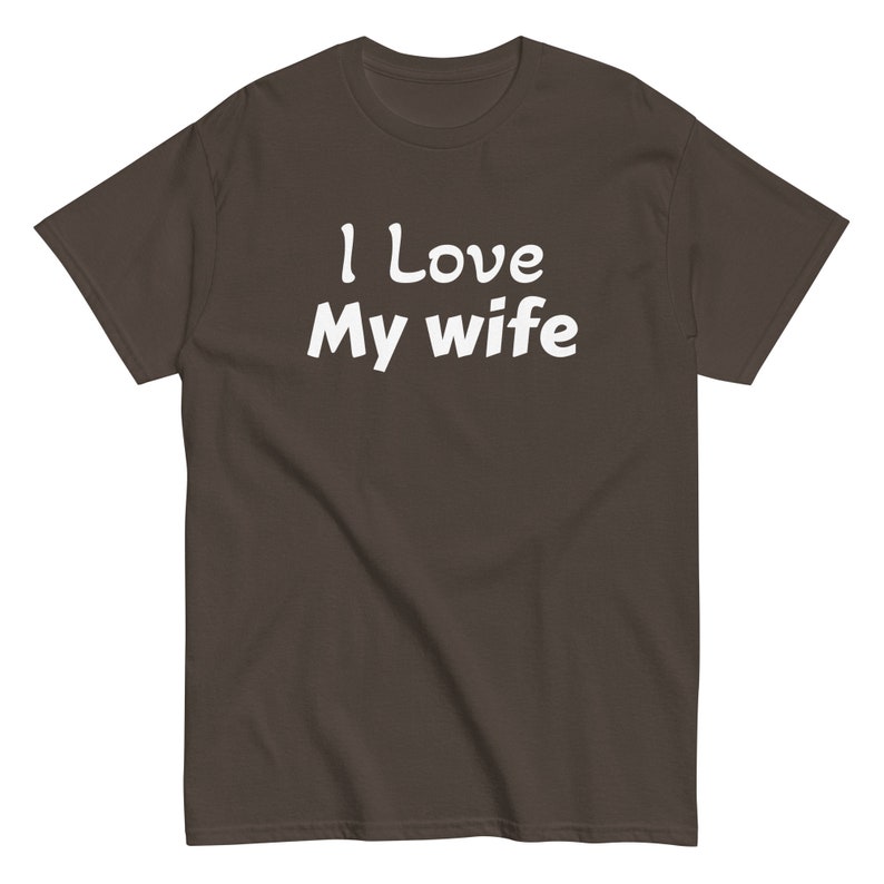 I love my wife | Funny Shirt Men - Perfect Gift