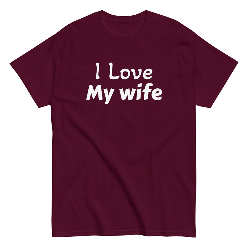 I love my wife | Funny Shirt Men - Perfect Gift