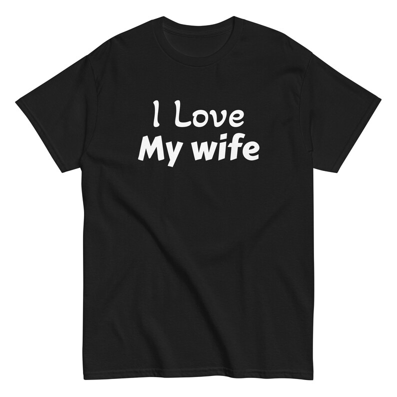 I love my wife | Funny Shirt Men - Perfect Gift