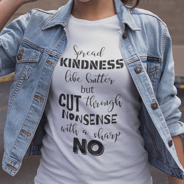 Spread Kindness Like Butter But Cut Through Nonsense With a Sharp No, Spread Kindness T-Shirt, Assertive People Tee, Set Boundaries Tee