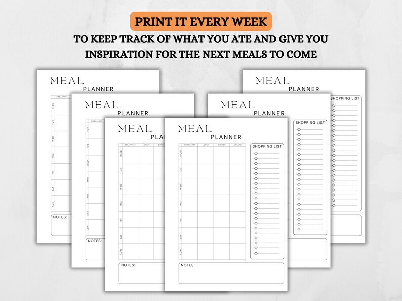 May include: Five printable meal planner pages with a black and white design. Each page has a grid for planning meals for the week, a shopping list, and a notes section. The text "PRINT IT EVERY WEEK" is at the top of the page. The text "TO KEEP TRACK OF WHAT YOU ATE AND GIVE YOU INSPIRATION FOR THE NEXT MEALS TO COME" is below the title.