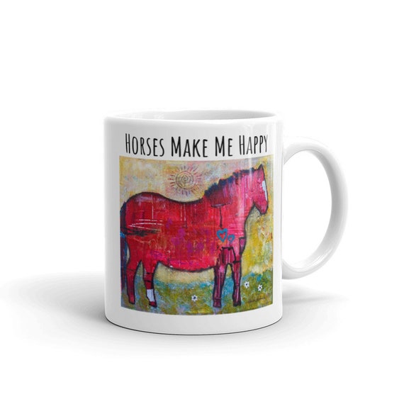 Horse Coffee Mug Cup Horses Make Me Happy Gift Equine Pony Art - Etsy