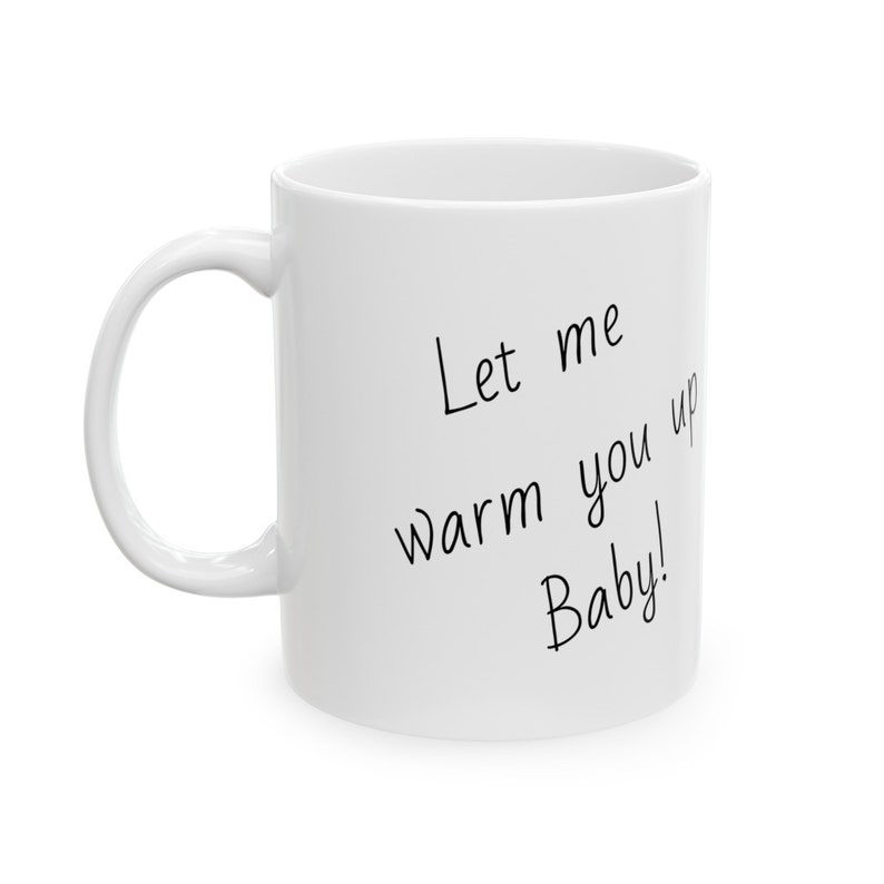 Let Me Warm You Up, Baby Love, Ceramic Mug, 11oz - Etsy