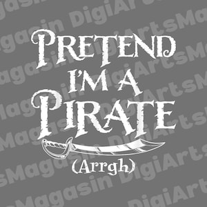 Pretend I&#39;m A Pirate Costume PNG, Funny Halloween Pirate Design for Easy Costume, Digital Download for T-shirts, Mugs & More