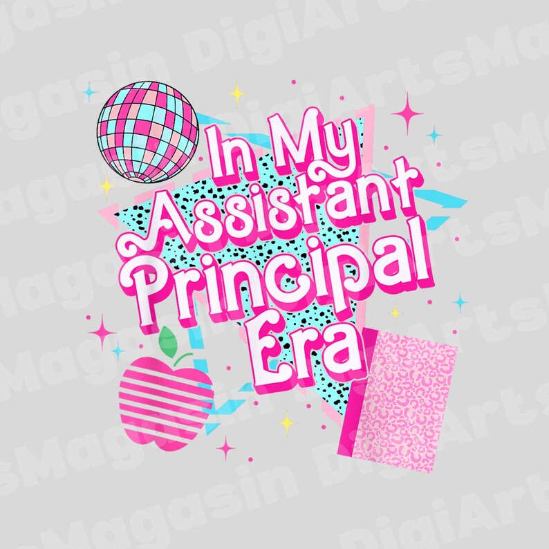 May include: A graphic design with the text "In My Assistant Principal Era" in pink and white, accompanied by a disco ball, an apple, and a notebook. The design features a retro 80s aesthetic with stars and geometric shapes.