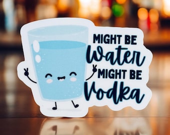 Might Be Water- Happy Cup Sticker