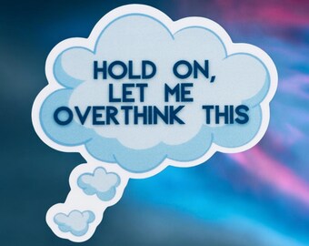 Let Me Overthink This Sticker