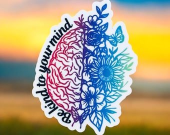 Be Kind To Your Mind Sticker