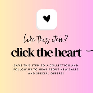 May include: A pink and yellow gradient background with a white square containing a black heart. Text reads "like this item? click the heart" with an arrow pointing to the heart. Below the text, it says "Save this item to a collection and follow us to hear about new sales and special offers!"