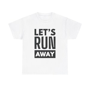 let&#39;s run away funny meme t shirt
