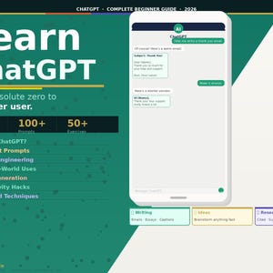 May include: A teal and white graphic promoting a ChatGPT beginner's guide. The guide promises to take users from zero to AI power user, with 7 chapters, 100+ prompts, and 50+ exercises. A smartphone displays a ChatGPT interface.