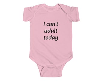 I can't adult today - baby onesie