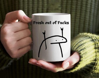 Fresh out of Fucks 11 oz white