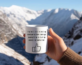 My Toxic Trait conspiracy 11 oz white coffee mug