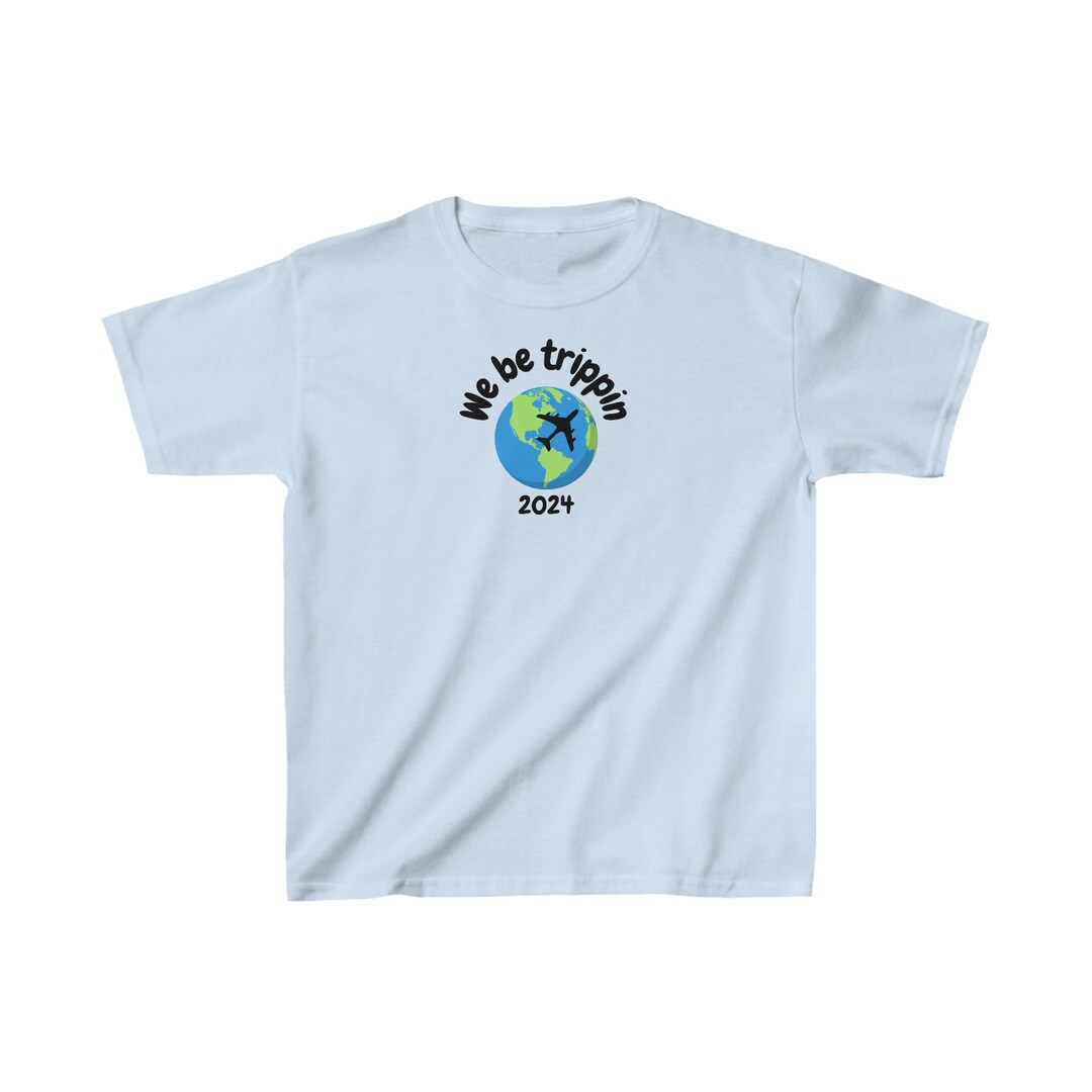 We Be Trippin Shirt, 2024, Kids Shirt, Vacation Shirt, Travel Shirt
