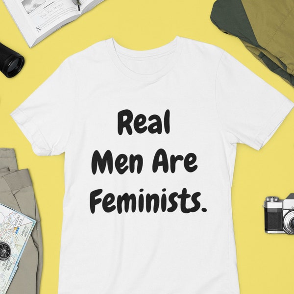 Real Men Are Feminists Tshirt