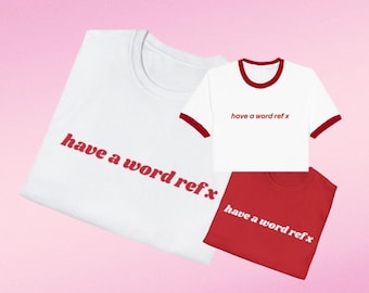 Have a word ref funny tee | England Euros 2024 Football T-Shirt | Summer womens slogan tshirt | Euro top | White Red | It's coming home