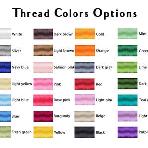 May include: A color chart displaying thread color options. The text "Thread Colors Options" is at the top. Colors include white, silver, navy blue, light yellow, light blue, blue, fresh green, dark brown, light brown, salmon pink, pink, rose pink, burgundy, yellow, gold, orange, dark grey, red, light pink, beige, black, mint green, green, lime green, dark green, teal green, light purple, and purple.
