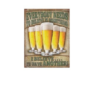 Everyone Needs Something to Believe In I Believe Tu Have Another Beer Sign Nice Beer Sign for bar restaurant