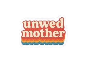 Unwed Mother Sticker  Reclaimed Word Rainbow Feminist Decal  Kiss-Cut Waterproof Vinyl Sticker for Moms