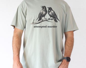 Funny Bird Shirt, Attempted Murder Crow Shirt, Dark Humor Bird Pun Gift for Birder, Comfort Colors Short Sleeve Tee