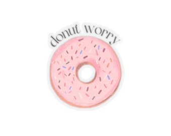 Donut Worry, Pun Kiss-Cut Stickers