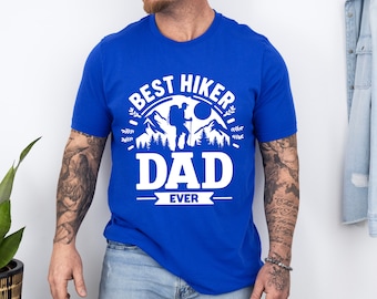 Best Hiker Dad Ever Shirt, Hiking Dad Gift, Outdoor Adventure Dad Tee, best Christmas gift Hiking Shirt for Dad, Mountain Lover Dad Shirt