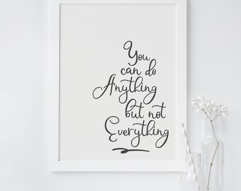 You can Do anything, but not Everything wall art print by Parsy Card Co