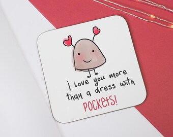 I Love You More Than A Dress With Pockets Coaster – Funny Love Coaster – Cute Wooden Coaster – friend Gift – wife birthday gift