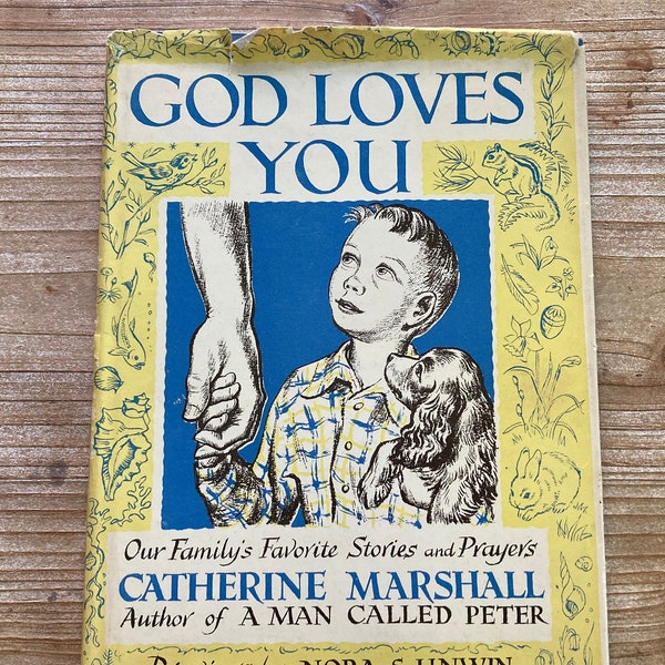 God Loves You * Our Family’s Favorite Stories & Prayers * Signed * Catherine Marshall * Nora Unwin * Whittlesey House * 1953 * Vintage Book
