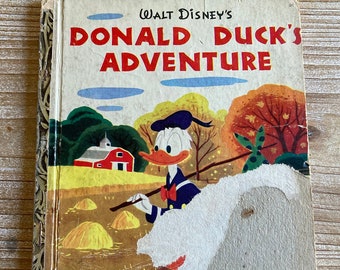 Walt Disney’s Donald Duck’s Adventure * A Little Golden Book * Annie North Bedford * Simon & Schuster * 1950 * Vintage Kids Book