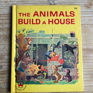 The Animals Build A House * Robert Marsia and Gilbert Delahaye * Robert Marsia * Wonder Books * 1963 * Vintage Kids Book