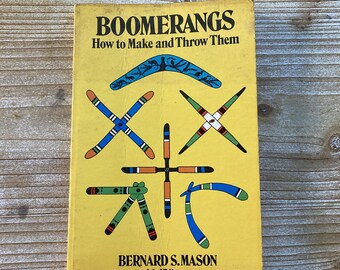 Boomerangs * How to Make and Throw Them * Bernard S Mason * Dover Publications * 1974 * Vintage How-to Book