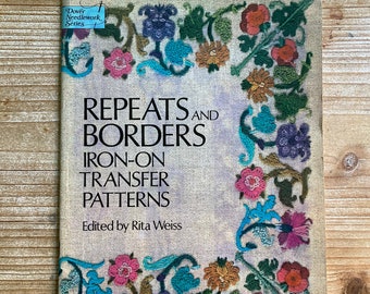 Repeats and Borders Iron-On Transfer Patterns * Dover needlework Series * Rita Weiss * Dover Publications * 1977 * Vintage Craft Book