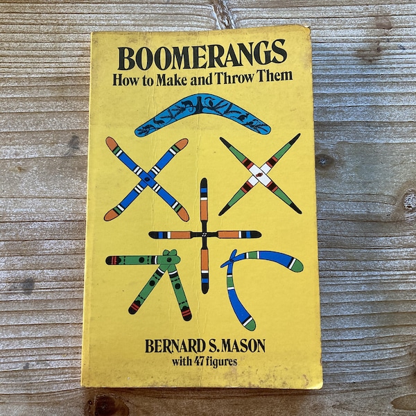 Boomerangs * How to Make and Throw Them * Bernard S Mason * Dover Publications * 1974 * Vintage How-to Book