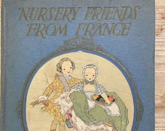 Nursery Friends From France * Olive Beaupre Miller * Maud & Miska Petersham * The Book House for Children * 1927 * Vintage Kids Book