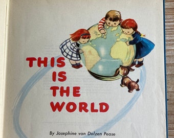 This Is The World * Josephine van Dolzen Pease * Esther Friend * Rand McNally * 1946 * Vintage Kids Book