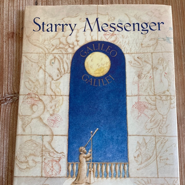 Starry Messenger * Galileo Galilei * Peter Sis * Farrar, Strauss and Giroux * 1996 * Vintage Kids Book