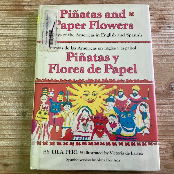 Pinatas and Paper Flowers * Pinatas y Flores de Papel * Lila Perl * Alma Flor Ada * Victoria de Larrea * Clarion * 1983 * Vintage Kids Book