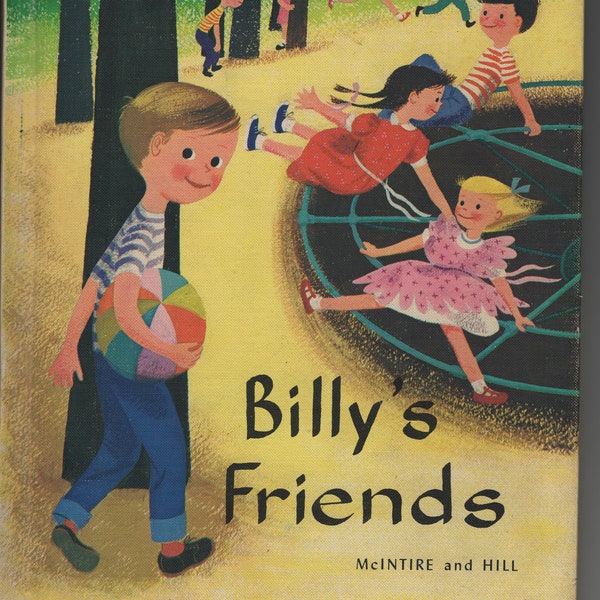 Billy’s Friends * Alta McIntire & Wilhelmina Hill * Dagmar Wilson * Follett Publishing Company * 1963 * Vintage Text Book