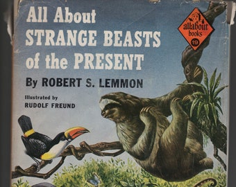 All About Strange Beasts of the Present * Robert S Lemmon * Rudolf Freund * Random House * 1957 * Vintage Kids Book